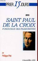 Prier 15 jours avec Saint Paul de la Croix, Fondateur des Passionistes