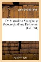 De Marseille à Shanghaï et Yedo, récits d'une Parisienne, (Éd.1881)