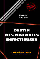 Destin des maladies infectieuses [édition intégrale revue et mise à jour], édition intégrale