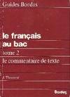 Le Français au bac, Le francais au bac Tome 2 : Le commentaire de texte, 2, Le  Commentaire de texte
