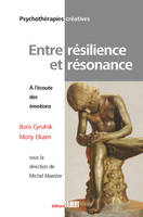 Entre résilience et résonance. A l'écoute des émotions, à l'écoute des émotions