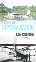 Musée de l'hydraviation, Biscarosse / le guide