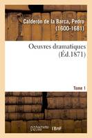 Oeuvres dramatiques. Tome 1