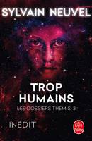 3, Trop humains (Les Dossiers Thémis, Tome 3)