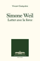 Simone Weil, Lutter avec la force
