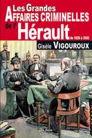 Les grandes affaires criminelles de l'Hérault / de 1826 à 2002, de 1826 à 2002