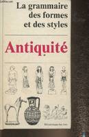 [2], Antiquité, La Grammaire des formes et des styles. Antiquité. Le monde iranien, Mésopotamie, pays du Levant, Égypte, Grèce, les Étrusques, Rome, le monde iranien, Mésopotamie, pays du Levant, Égypte, Grèce, les Étrusques, Rome