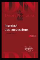 Fiscalité des successions. 3e édition