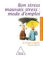 Bon stress, mauvais stress : mode d'emploi, mode d'emploi