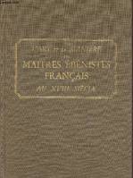 L'art et la maniere des maitres ebenistes francais au xviiieme siecle, 1650 REPRODUCTIONS, 2800 NOMS CITES, 688 ESTAMPILLES ET MARQUES AU FEU, TRANCHEF