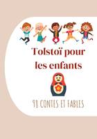 Tolstoï pour les enfants : 98 Contes et Fables, Édition intégrale