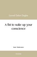 A fist to wake up your conscience