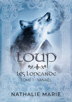 1, Loup, Les Lopcande - Yanaël - Tome 1