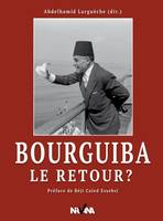 Bourguiba Le Retour