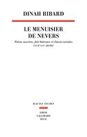 Hautes Etudes Le Menuisier de Nevers, Poésie ouvrière, fait littéraire et classes sociales (XVIIe-XIXe siècle)