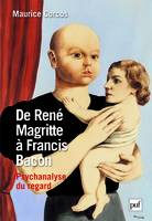 De René Magritte à Francis Bacon. Psychanalyse..., psychanalyse du regard