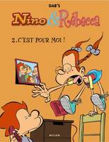 Nino & Rébecca, 2, NINO ET REBECCA T2-C'EST POUR MOI !, Volume 2, C'est pour moi