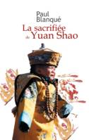La sacrifiée de Yuan Shao, roman d'un voyage en terre chinoise