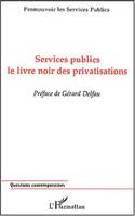 SERVICES PUBLICS - LE LIVRE NOIR DES PRIVATISATIONS - PROMOUVOIR LES SERVICES PUBLICS, Le livre noir des privatisations - Promouvoir les Services Publics