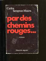Par des chemins rouges [Paperback] Semprun Maura, Carlos