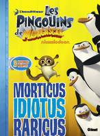 6, Les pingouins de Madagascar, Morticus idiotus raricus