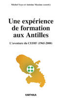 Une expérience de formation aux Antilles - l'aventure du CEDIF, 1965-2000