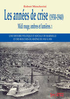 Midi rouge, ombres et lumières, 1, Les années de crises, 1930-1940, Les années de crise (1930-1940), Midi rouge, ombres et lumières