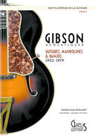 L'encyclopédie de la guitare, 2, Gibson acoustiques, Guitares, mandolines & banjos, 1902-1979
