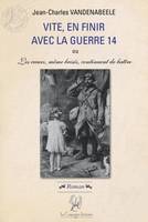 Vite, en finir avec la guerre 14, Ou les coeurs, même brisés, continuent de battre