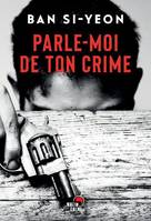 Parle-moi de ton crime, Roman noir