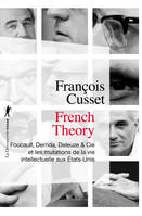French Theory, Foucault, Derrida, Deleuze et Cie et les mutations de la vie intellectuelle aux États-Unis