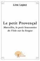 Le petit Provençal, Marcellin, le petit braconnier de l'Isle-sur-la-Sorgue
Contes de Provence