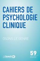 Cahiers de psychologie clinique n° 59, Osons le genre