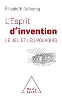 L' Esprit d'invention, Le jeu et les pouvoirs