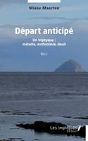 Départ anticipé, Un triptyque : maladie, euthanasie, deuil