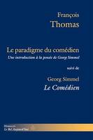 Le paradigme du comédien, Suivi de Le comédien : éléments d'une philosophie de l'art de Georg Simmel