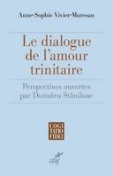 Le dialogue de l'amour trinitaire - Perspectives ouvertes par Dumitri Staniloae