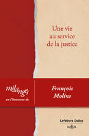 Mélanges en l'honneur de François Molins - Une vie au service de la justice