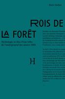 Rois de la forêt - mythologie et rites d'une tribu de l'underground des années 1980