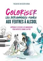 Coloriser les personnages manga aux feutres à alcool, Apprenez à utiliser les marqueurs pour artistes comme un pro