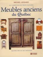 Meubles anciens du Québec - Au carrefour de trois cultures