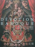 DEVOTION BAROQUE, trésors du Musée de Chaumont
