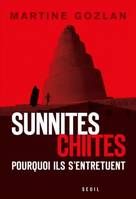 Sunnites, chiites, pourquoi ils s'entretuent, pourquoi ils s'entretuent