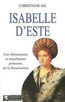 Isabelle d'este, UNE EBLOUISSANTE ET TUMULTUEUSE PRINCESSE DE LA RENAISSANCE