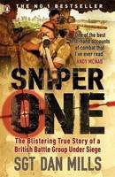 Sniper One, The Blistering True Story of a British Battle Group Under Siege