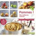 Pommes ! Mes meilleures recettes, 45 manières de les cuisiner, salées et sucrées