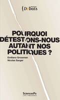 Pourquoi détestons-nous autant nos politiques ?