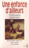 Une enfance d'ailleurs : 17 écrivains racontent, 17 écrivains racontent