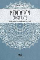 Méditation consciente, Apprenez le langage de votre coeur