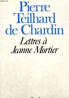 Oeuvres de Teilhard (brochées) Lettres à Jeanne Mortier